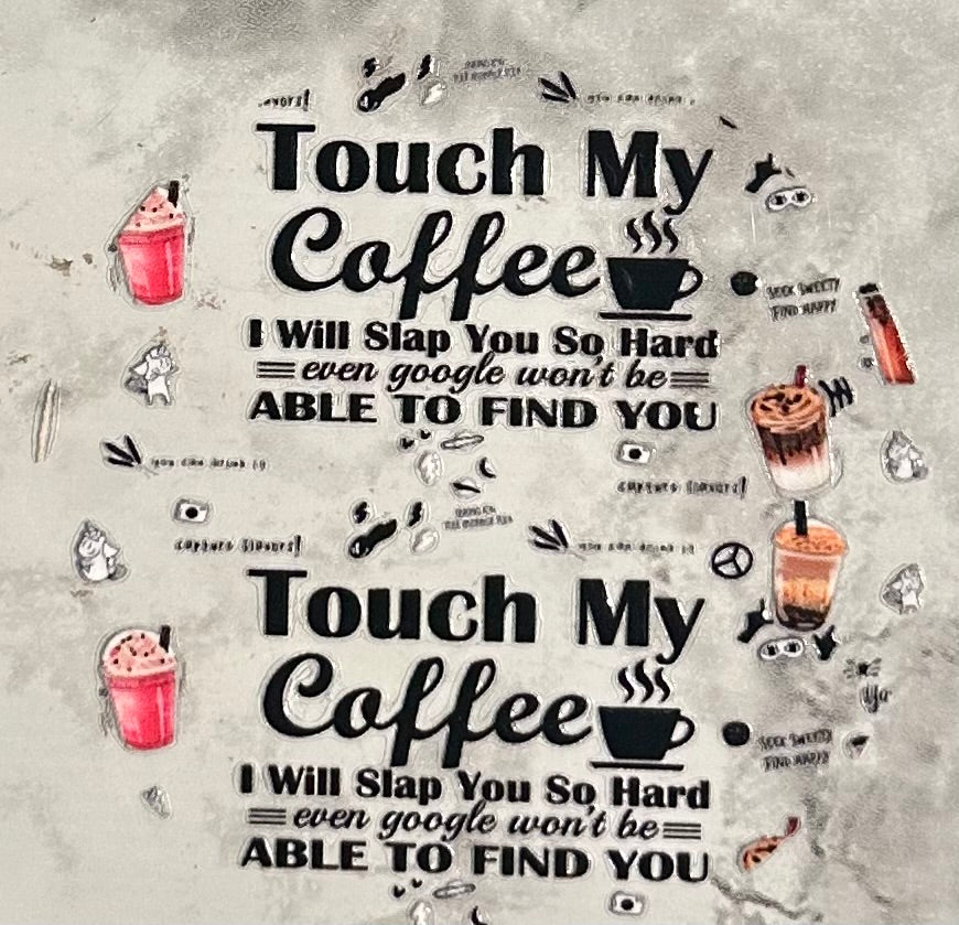 Touch my coffee